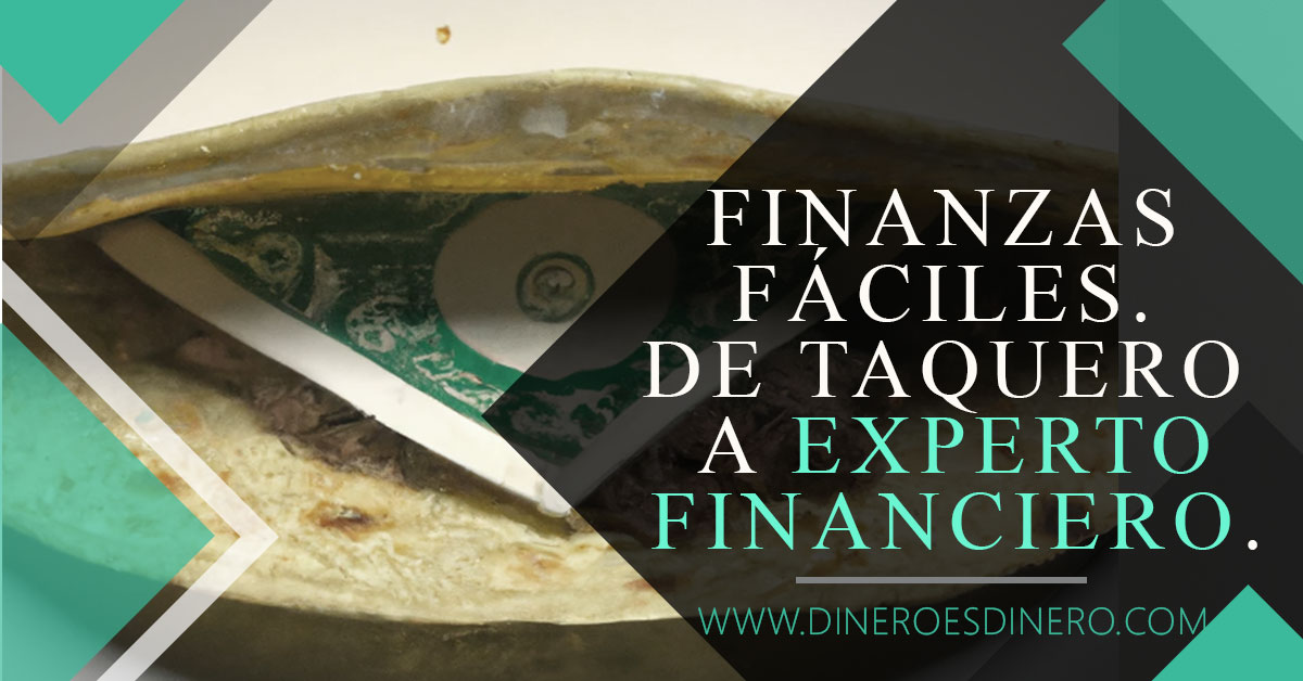 Lee más sobre el artículo Finanzas fáciles. De taquero a experto financiero.